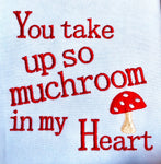 You Take Up So Muchroom In My Heart