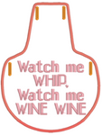 Watch me Whip, watch me Wine Wine